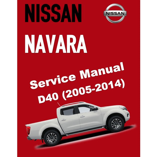 NISSAN NAVARA D40 (2005-2014) SERVICE WORKSHOP MANUAL