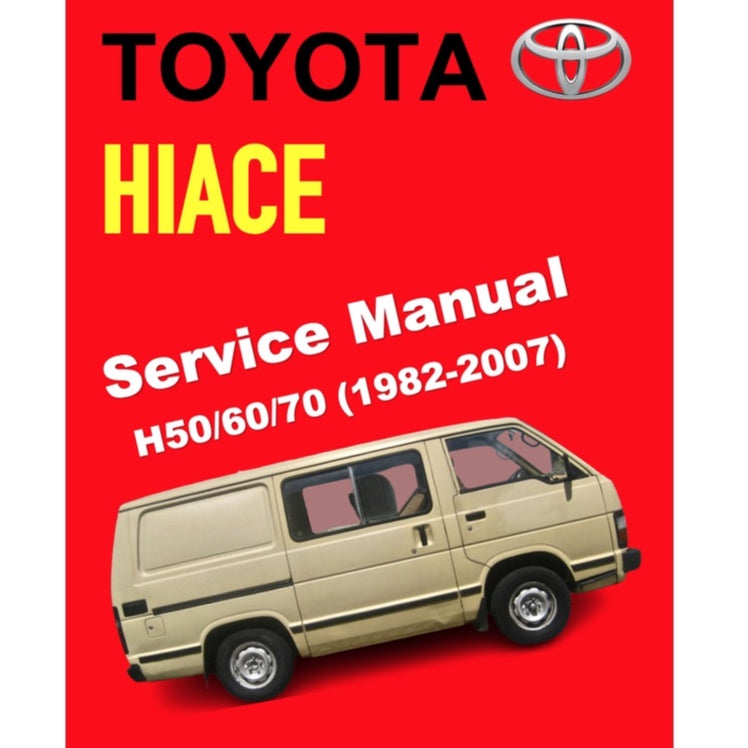 TOYOTA HIACE H50/60/70 (1982-2007) SERVICE WORKSHOP MANUAL