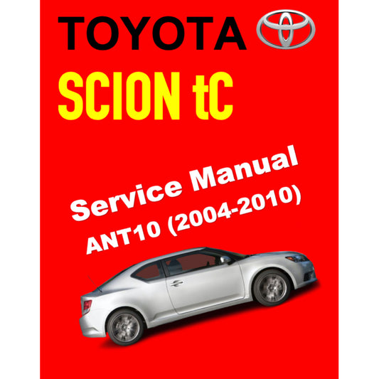TOYOTA SCION TC ANT10 (2004-2010) SERVICE WORKSHOP MANUAL