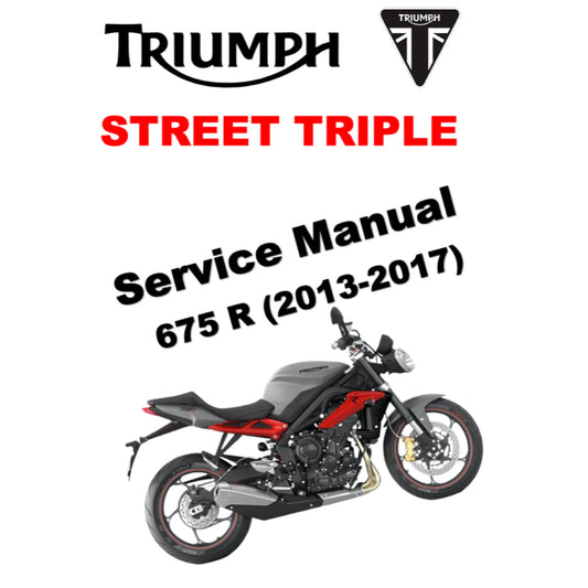 TRIUMPH STREET TRIPLE 675 /R (2013-2017) SERVICE WORKSHOP MANUAL + OWNER'S MANUAL
