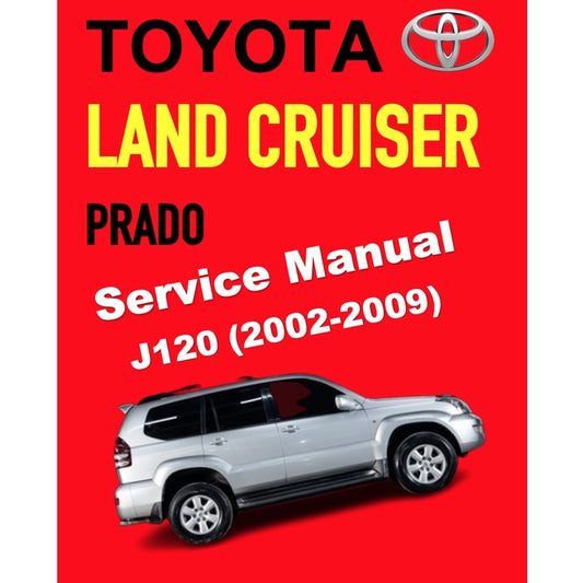 Toyota Land Cruiser Prado J120 (2002-2009) FACTORY WORKSHOP SERVICE REPAIR MANUAL