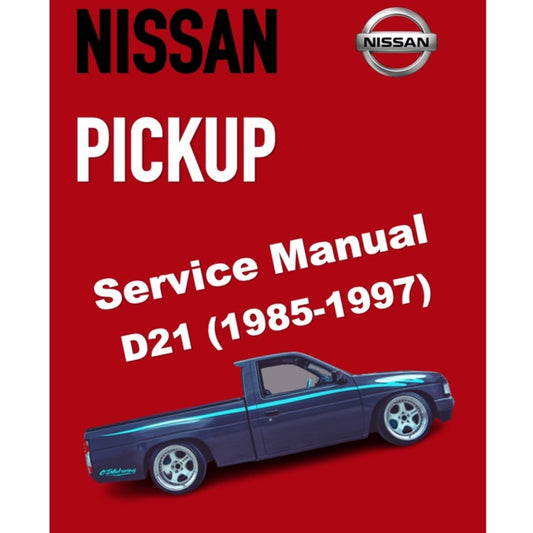 NISSAN PICKUP D21 (1985-1997) SERVICE WORKSHOP MANUAL