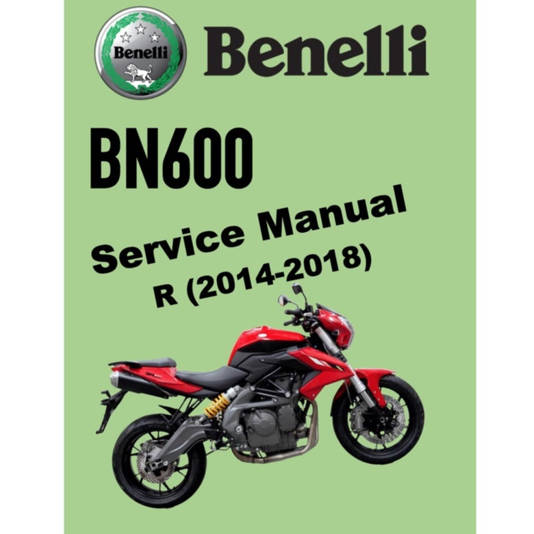 BENELLI BN600 R (2014-2018) SERVICE WORKSHOP MANUAL  + PARTS CATALOGUE + OWNER'S MANUAL