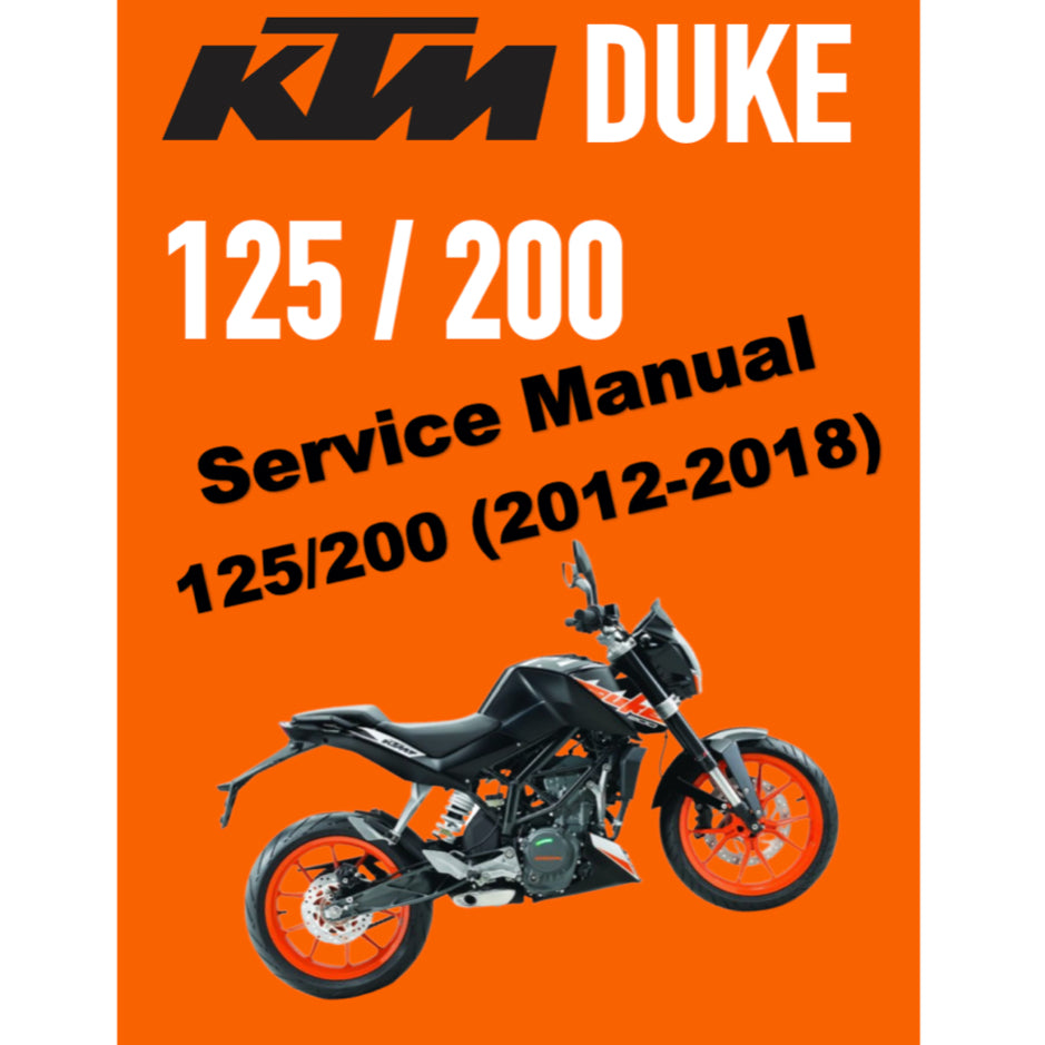 KTM DUKE 125/200 (2012-2018) SERVICE REPAIR WORKSHOP MANUAL + PARTS CATALOGUE + OWNER'S MANUAL