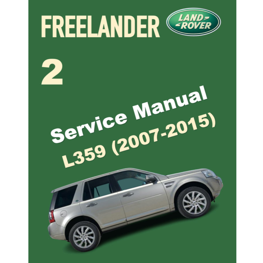 LAND ROVER FREELANDER 2 L359 (2007-2015) SERVICE WORKSHOP MANUAL