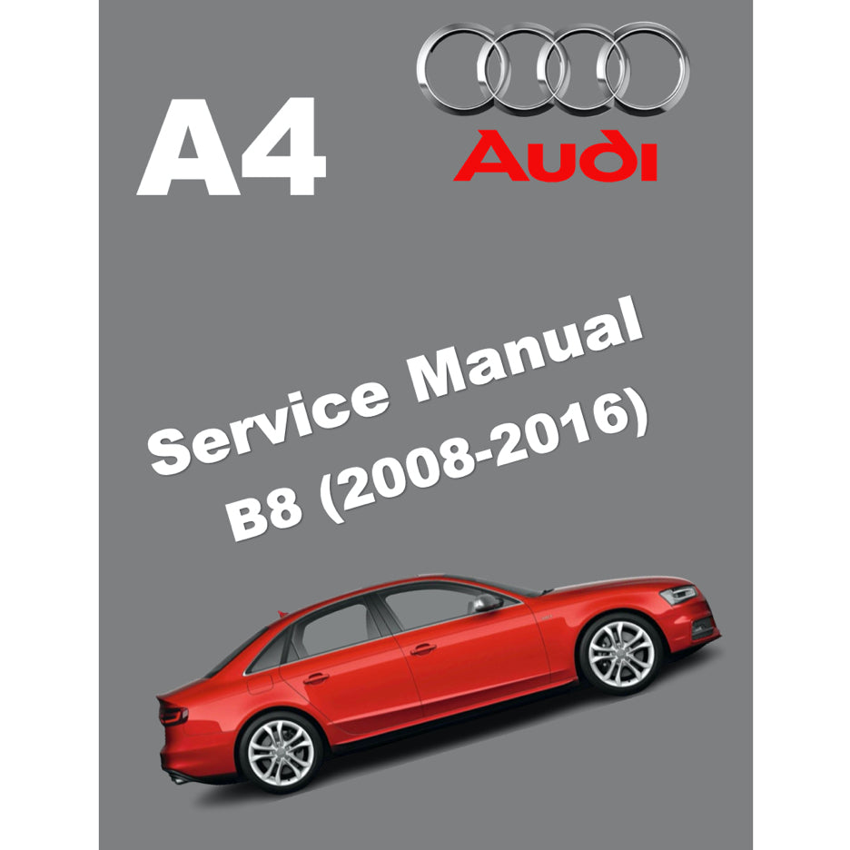 AUDI A4 B8 (2008-2016) SERVICE WORKSHOP MANUAL