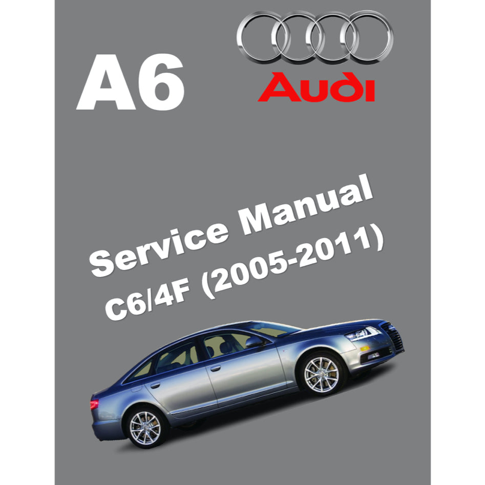 AUDI A6 C6/4F (2005-2011) SERVICE WORKSHOP MANUAL