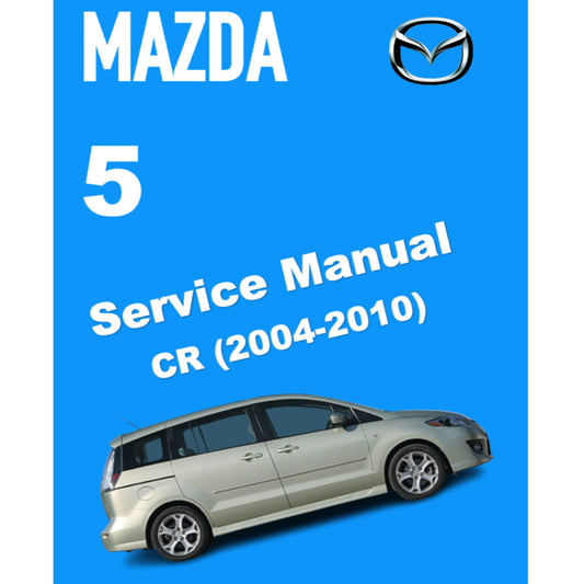 MAZDA 5 CR (2004-2010) SERVICE WORKSHOP MANUAL