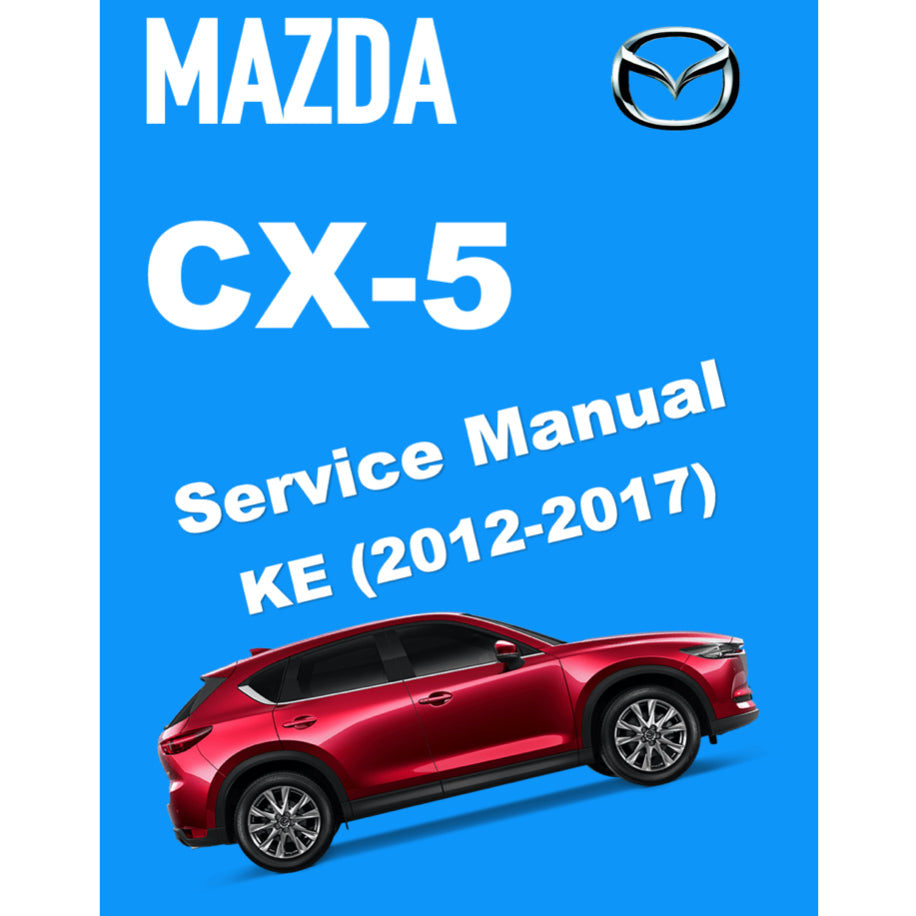 MAZDA CX-5 KE (2012-2017) SERVICE WORKSHOP MANUAL
