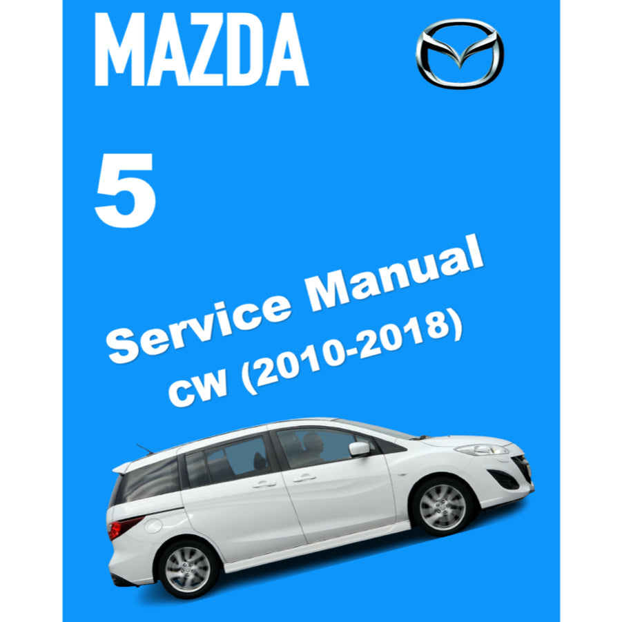 MAZDA 5 CW (2010-2018) SERVICE WORKSHOP MANUAL + WIRING DIAGRAM