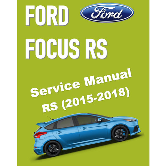 FORD FOCUS RS (2015-2018) SERVICE WORKSHOP MANUAL + TRAINING MANUAL