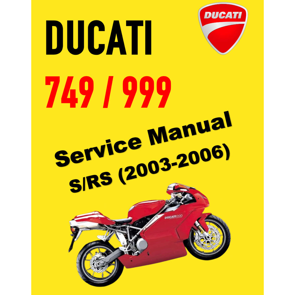 DUCATI 749 / 749S/ 999 / 999s / 999RS (2003-2006) SERVICE REPAIR WORKSHOP MANUAL + PARTS CATALOGUE + OWNER'S MANUAL