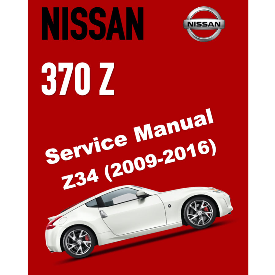 NISSAN 370Z SERIES Z34 (2009-2016) SERVICE WORKSHOP MANUAL