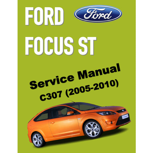 FORD FOCUS ST MK2 C307 (2005-2010) SERVICE WORKSHOP MANUAL