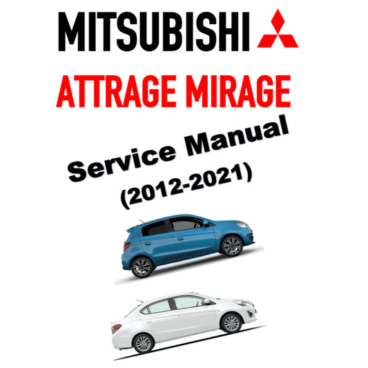 MITSUBISHI MIRAGE / ATTRAGE (2012-2021) SERVICE WORKSHOP MANUAL