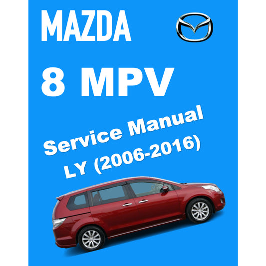 MAZDA 8 MPV LY (2006-2016) SERVICE WORKSHOP MANUAL