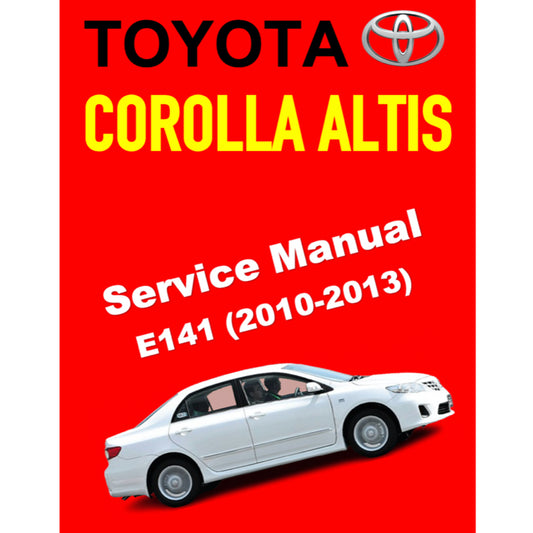 TOYOTA COROLLA ALTIS E141 (2010-2013) SERVICE WORKBOOK WORKSHOP MANUAL