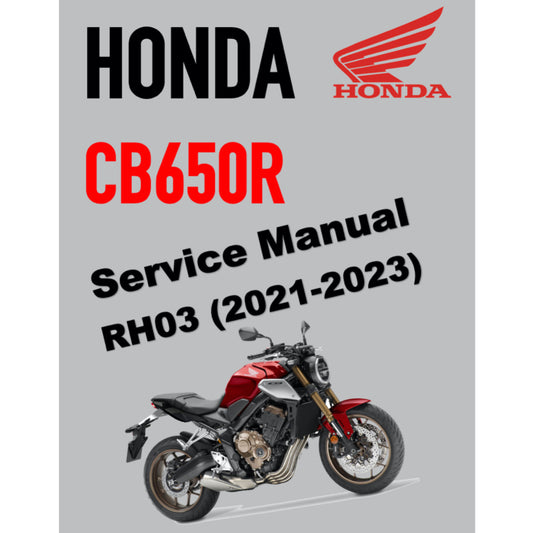 HONDA CB650R CB 650R RH03 (2021-2023) SERVICE WORKSHOP MANUAL + PARTS CATALOGUE + OWNER'S MANUAL