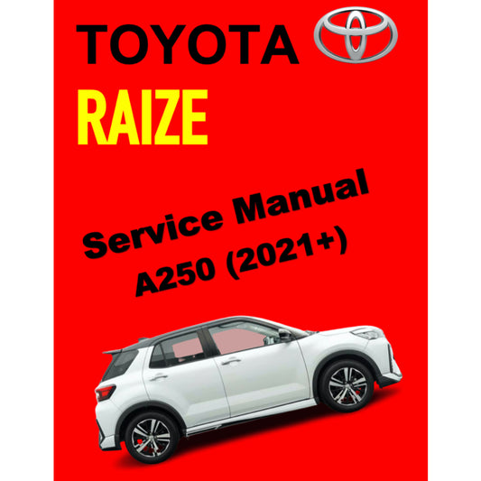 TOYOTA RAIZE A250 (2021+) SERVICE WORKSHOP MAUNUAL