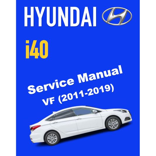 HYUNDAI i40 VF (2011-2019) SERVICE WORKSHOP MANUAL