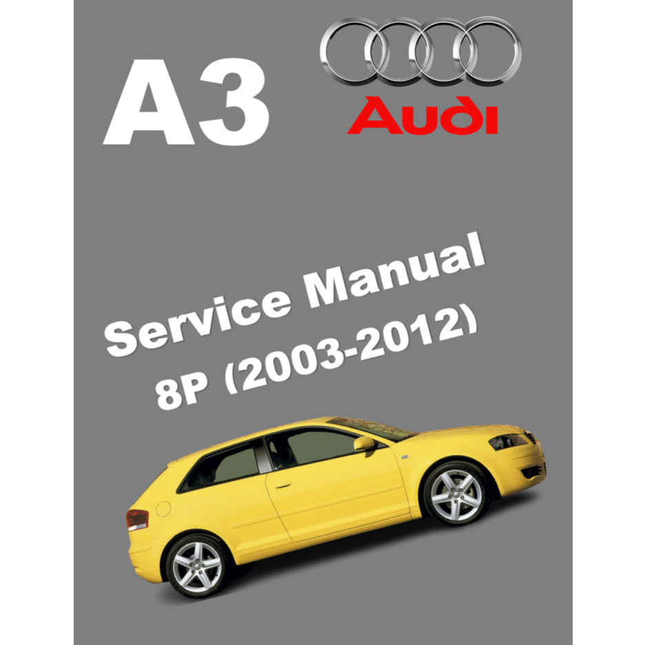 Audi A3 8P (2003-2012) SERVICE WORKSHOP MANUAL