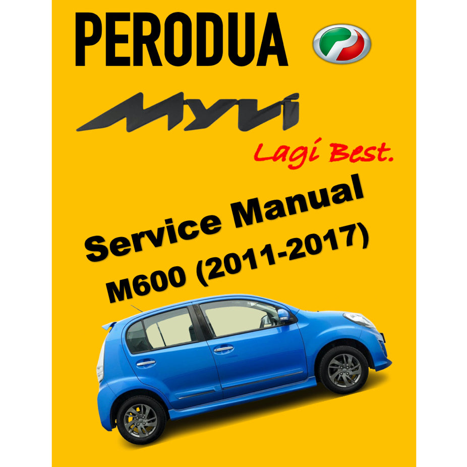 PERODUA MYVI LAGI BEST M600 (2011-2017) SERVICE WORKSHOP MANUAL