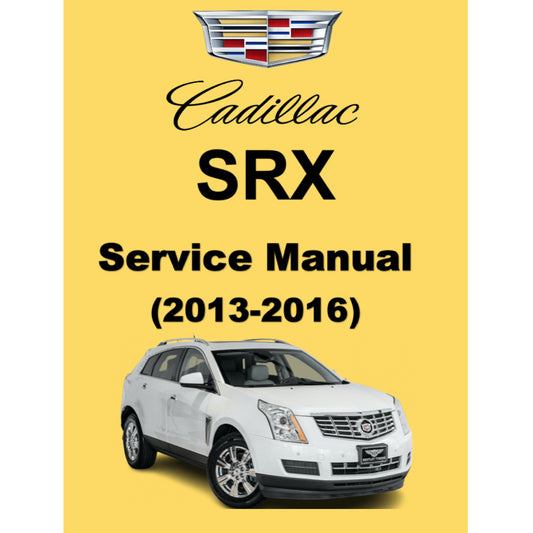 CADILLAC SRX (2013-2016) SERVICE WORKSHOP MANUAL