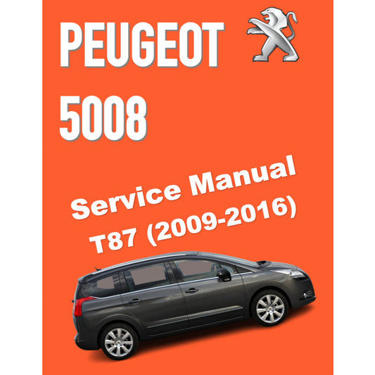 PEUGEOT 5008 T87 (2009-2016) SERVICE WORKSHOP MANUAL