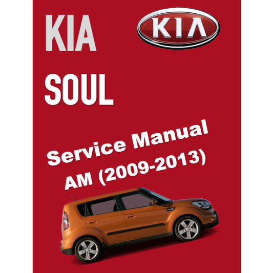 KIA SOUL AM (2009-2013) SERVICE WORKSHOP MANUAL