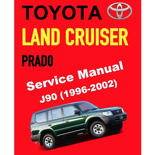 TOYOTA LAND CRUISER PRADO J90 (1996-2002) SERVICE WORKSHOP MANUAL