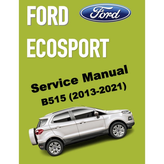 FORD ECOSPORT B515 (2013-2021) SERVICE WORKSHOP MANUAL